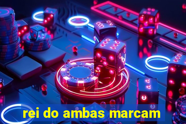 rei do ambas marcam