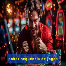 poker sequencia de jogos