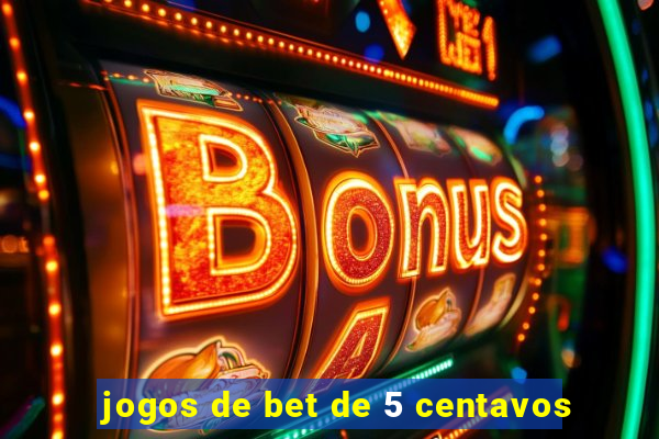 jogos de bet de 5 centavos