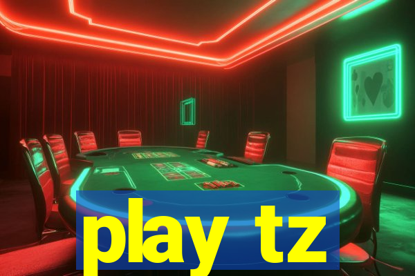 play tz