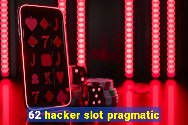 62 hacker slot pragmatic