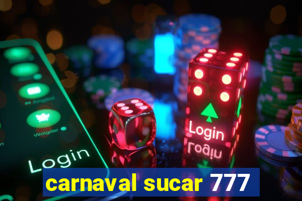 carnaval sucar 777