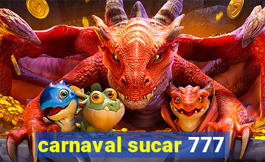 carnaval sucar 777