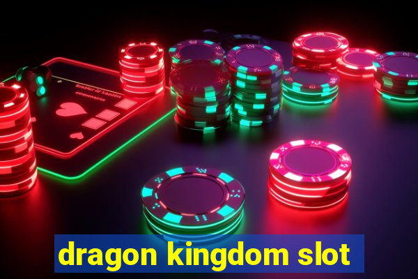 dragon kingdom slot