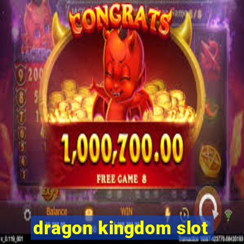 dragon kingdom slot