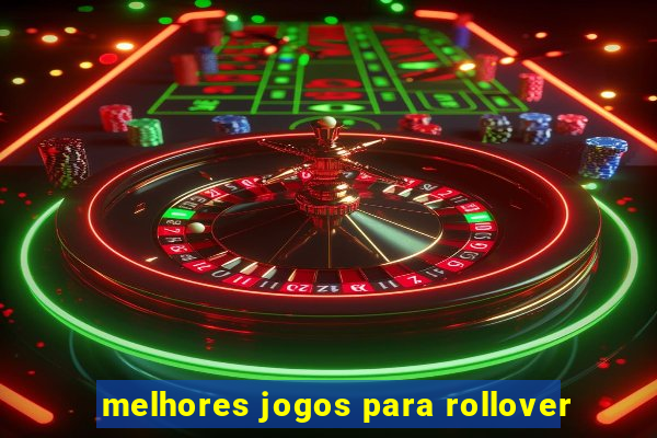 melhores jogos para rollover