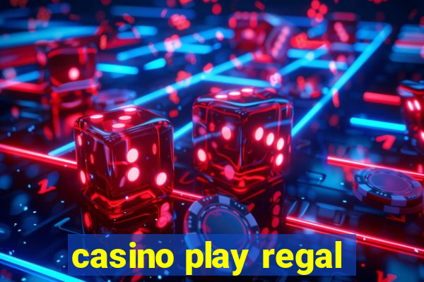 casino play regal