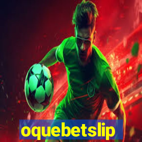 oquebetslip