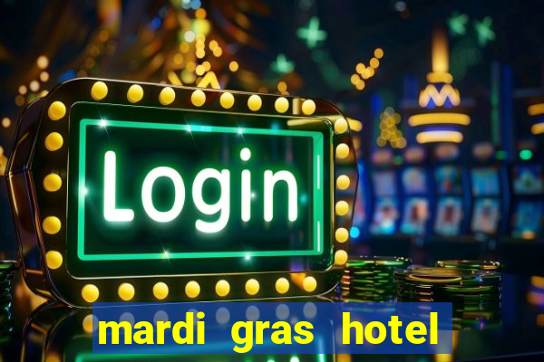 mardi gras hotel & casino