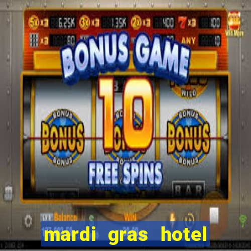 mardi gras hotel & casino