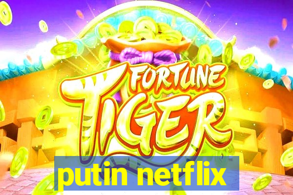 putin netflix