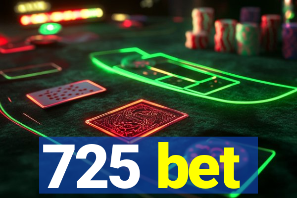 725 bet