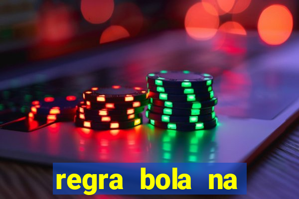 regra bola na trave betano