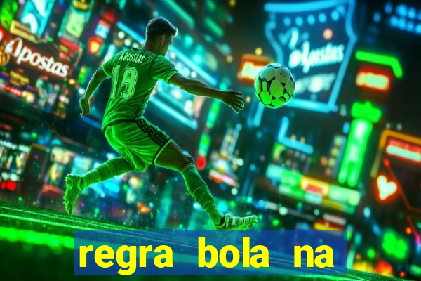 regra bola na trave betano