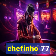 chefinho 77