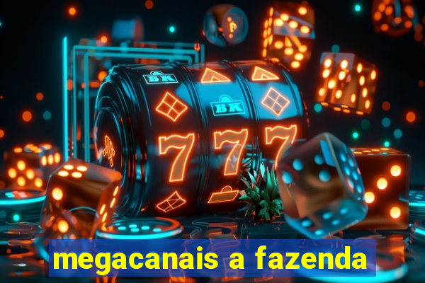 megacanais a fazenda