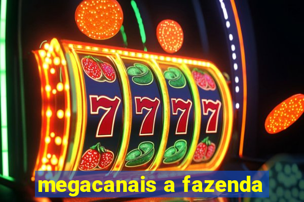 megacanais a fazenda