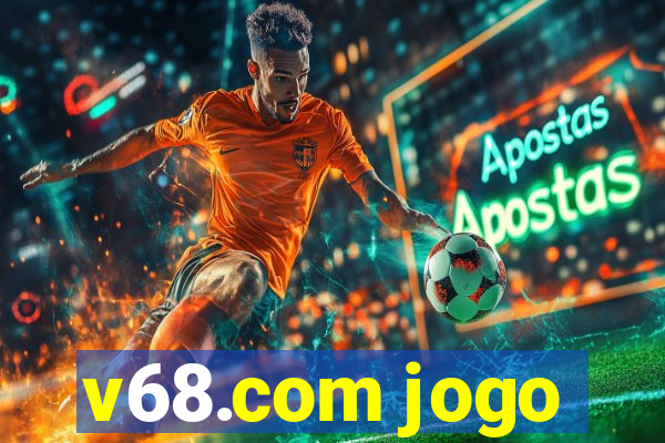 v68.com jogo