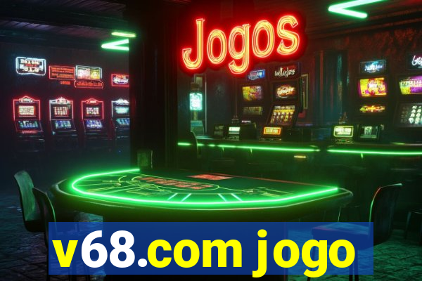 v68.com jogo