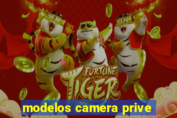 modelos camera prive