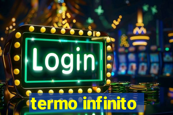 termo infinito