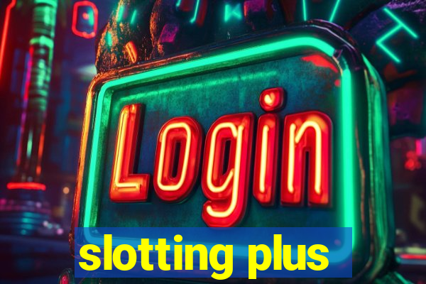 slotting plus