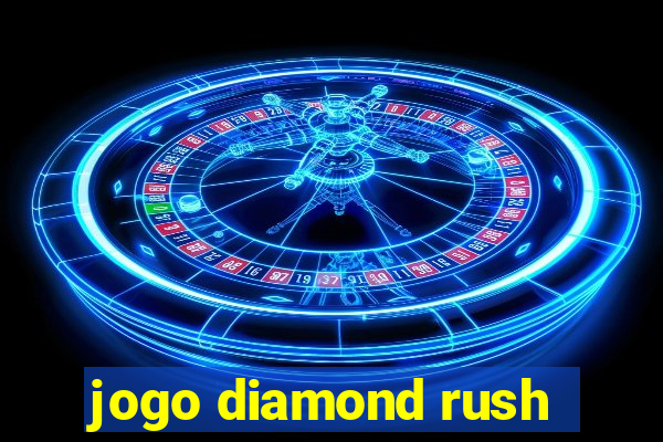 jogo diamond rush