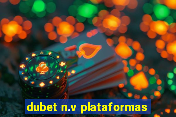 dubet n.v plataformas