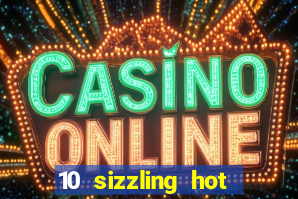 10 sizzling hot deluxe casino