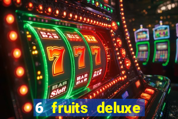 6 fruits deluxe slot free play