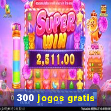 300 jogos gratis