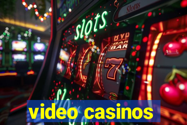 video casinos