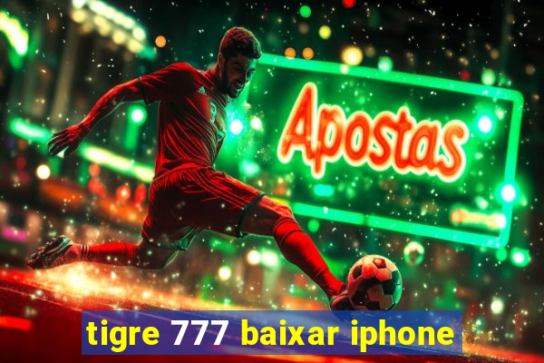 tigre 777 baixar iphone