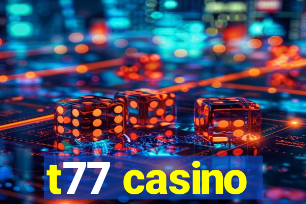 t77 casino