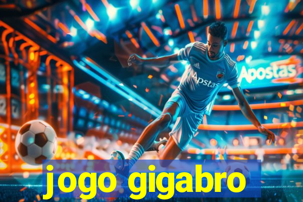 jogo gigabro