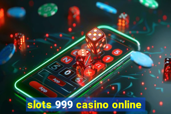 slots 999 casino online