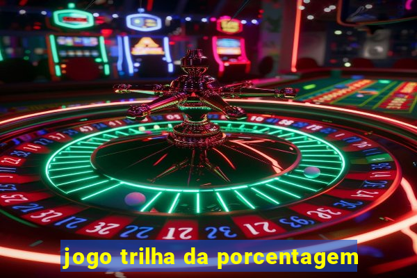 jogo trilha da porcentagem