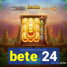 bete 24