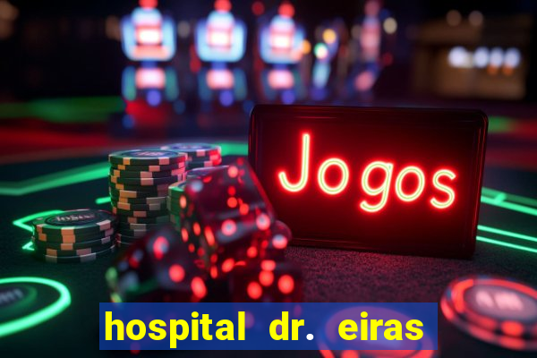 hospital dr. eiras em botafogo