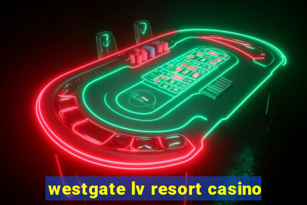 westgate lv resort casino