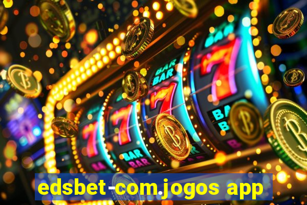 edsbet-com.jogos app