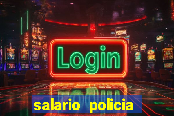 salario policia civil ba