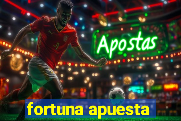 fortuna apuesta