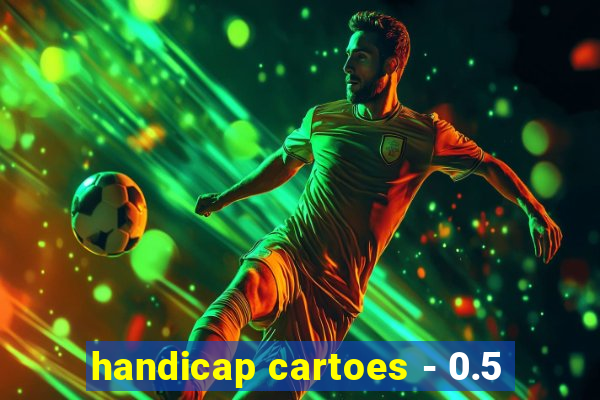 handicap cartoes - 0.5