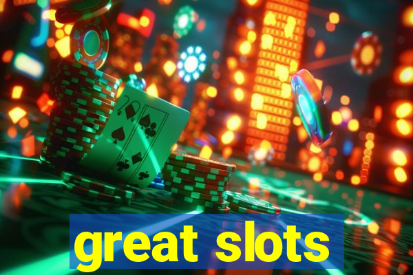 great slots