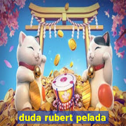 duda rubert pelada