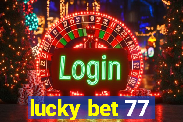 lucky bet 77