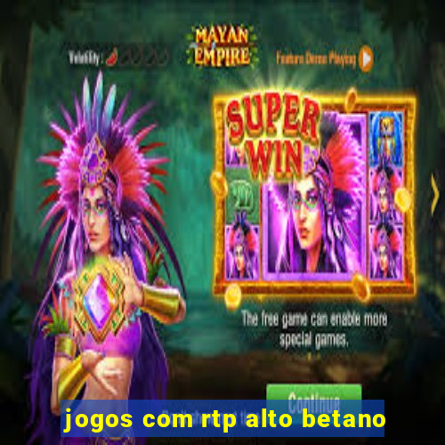 jogos com rtp alto betano