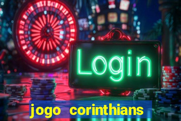 jogo corinthians vai passar aonde