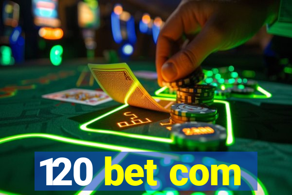 120 bet com